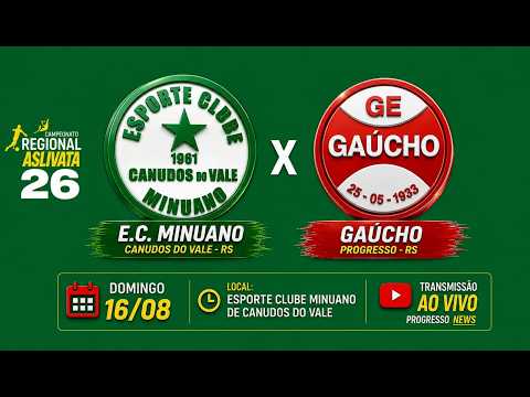 MINUANO DE CANUDOS DO VALE X GAÚCHO DE PROGRESSO  | REGIONAL ASLIVATA | 16/08/2026