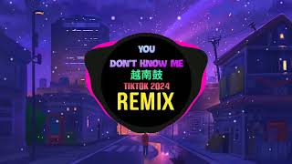 Download lagu You Don't Know Me (Unana) 越南鼓 (RinV Remix Tiktok 2024) 越南鼓卡点舞DJ抖音版 || Hot Trend Tiktok Douyin mp3
