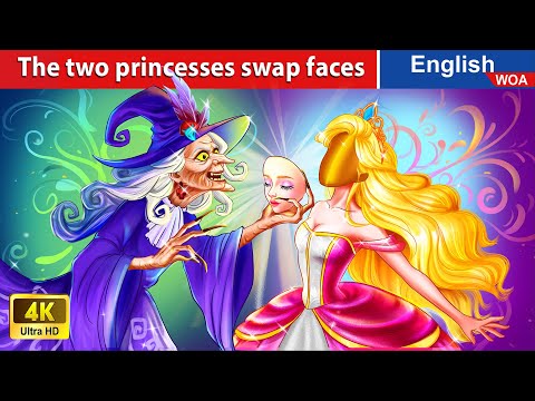 The two princesses swap faces ???? Family Stories???? Fairy Tales in English @WOAFairyTalesEnglish
