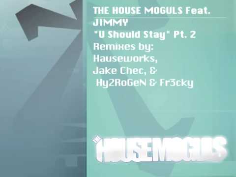 The House Moguls Feat. Jimmy "U Should Stay" Jake Chec Remix