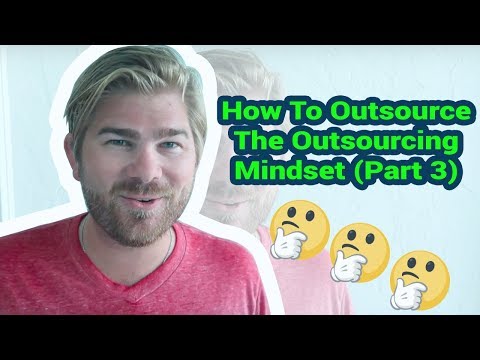 How To Outsource - The Outsourcing Mindset (Part 3)