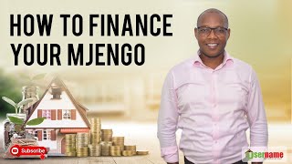 How to Finance Your Mjengo | Project Financing Methods