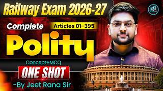 Railway Exam 2026-27 Polity One Shot | Complete Indian Polity Articles 1-395  MCQ | By Jeet Rana Sir