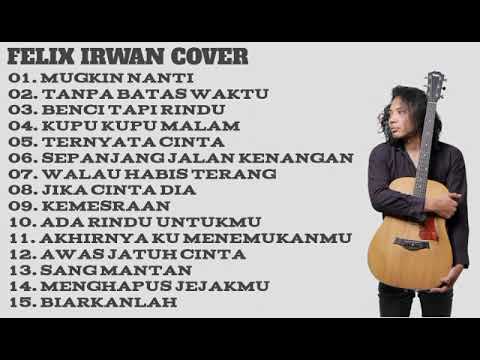 lagu akustik Indonesia paling enak didengar Felix irwan cover mungkin nanti petepan full album