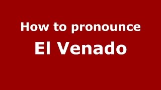 How to pronounce El Venado