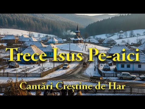 Trece Isus Pe-aici | Cantari Crestine de Har | Lyric Video | 2026