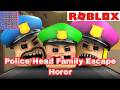 Roblox Police Head Family Escape Horror