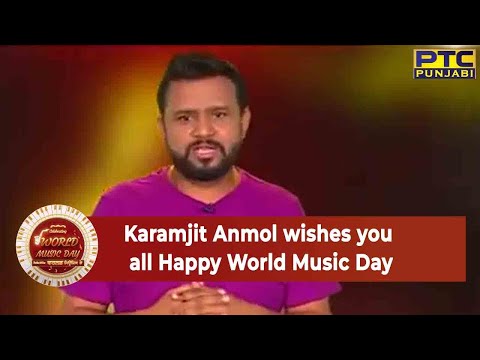 Karamjit Anmol wishes you all Happy World Music Day