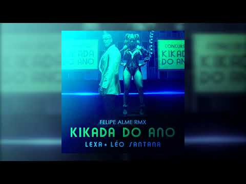 Lexa e Léo Santana - Kikada do Ano (Felipe Alme Remix)