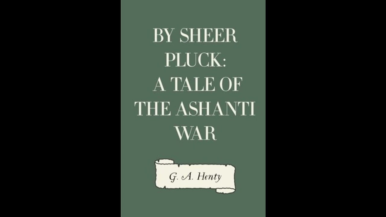 By Sheer Pluck: A Tale of the Ashanti War