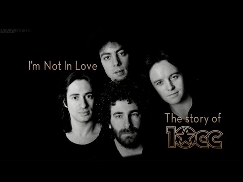 I'm Not In Love - The Story of 10cc (Original Unedited Version)