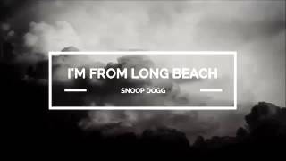 Snoop Dogg   I&#39;m From Long Beach