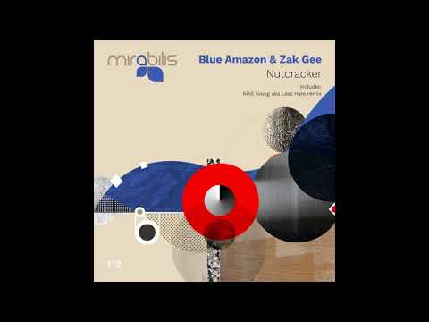 Blue Amazon, Zak Gee - Nutcracker (Nihil Young Less Hate Remix)