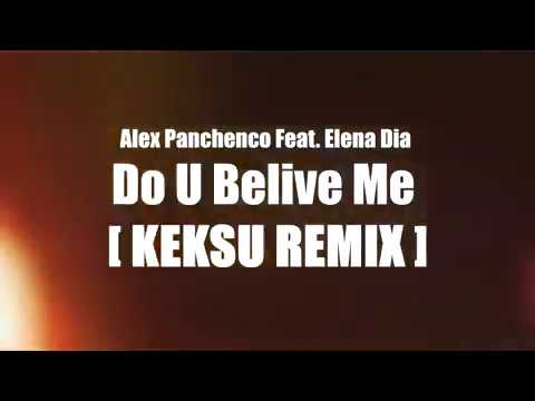ALEX PANCHENCO FEAT. ELENA DIA - DO U BELIVE ME (KEKSU REMIX) / AUDIO