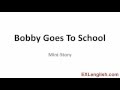 Learn English Mini-Story 101: Bobby Goes To School ...
