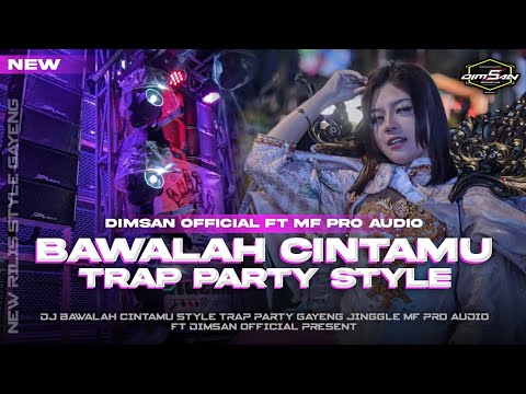 DJ BAWALAH CINTAMU TRAP PARTY | DIMSAN OFFICIAL FT MF PRO AUDIO MALANG 