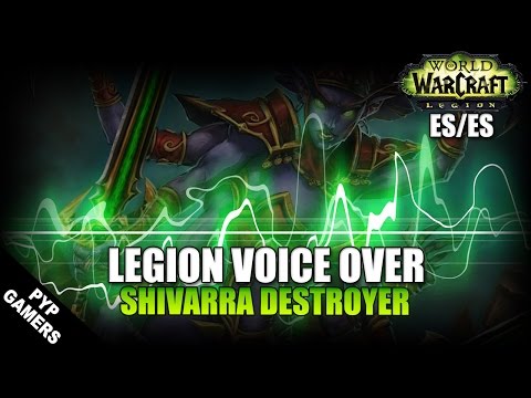 Voice Over Shivarra destroyer español | World of Warcraft Legion