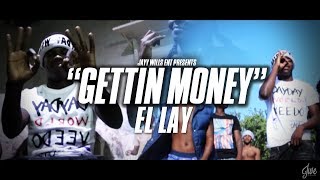 EL LAY - GETTIN MONEY | Dir. By #JWE &amp; #PPV