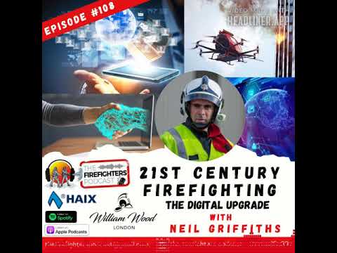 Episode #108 21st Century Firefighting & The Digital Upgrade with Neil Griffiths