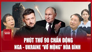 Chuyên gia: Bất ngờ phút 90, Nga - Ukraine tung cú sốc khiến ông Trump “vỡ mộng” hòa bình