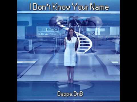 Dappa.DnB - 'I Don't Know Your Name'