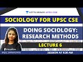 L6 Doing Sociology Research Methods Sociology For UPSC CSE IAS Rajul Shrivastava