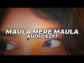 Maula Mere Maula Anwar Edit Audio