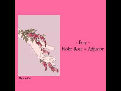 Fray - Adjustor × Floke Rose