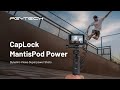 Never miss fleeting moments of wonder again with CapLock MantisPod Power.
