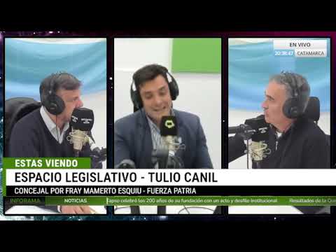 🎥 TULIO CANIL - CONCEJAL DE FRAY MAMERTO ESQUIÚ (FUERZA PATRIA) - PARTE 1 | ESPACIO LEGISLATIVO
