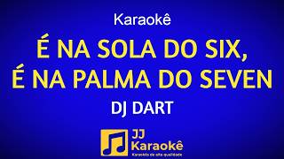 É na sola do six, é na palma do seven (Passinho do Jamal) - Karaokê - DJ Dart - Arranjo exclusivo