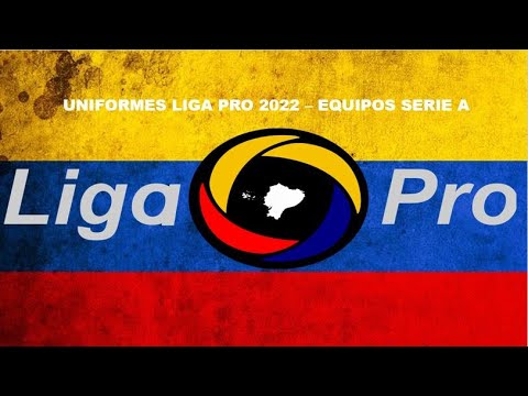 UNIFORMES LIGA PRO 2022 -  SERIE A -