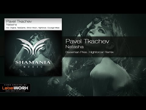 Pavel Tkachev - Natasha (Baseman Pres. Highforcer Remix)