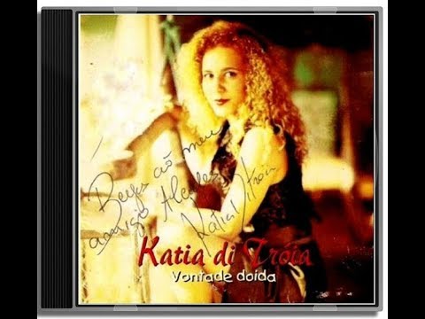 KÁTIA DI TRÓIA - Vontade Doida (com letra)