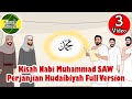 Nabi Muhammad SAW Perjanjian Hudaibiyah Full Version Kisah Islami Channel