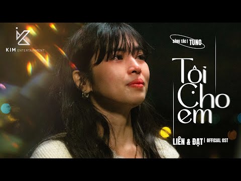 TỘI CHO EM | MV OST LIÊN & ĐẠT OFFICIAL