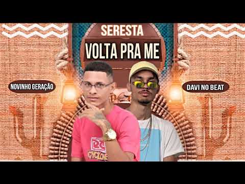 NOVINHO GERAÇÃO E DAVI NO BEAT - VOLTA PRA ME - BATIDÃO SERESTA (MÚSICA NOVA)