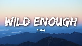 Elina - Wild Enough / Lyrics Video) Chords - Chordify