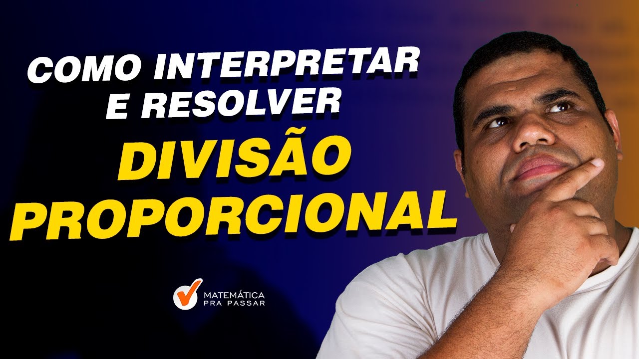 Como Interpretar e Resolver Divisão Proporcional.