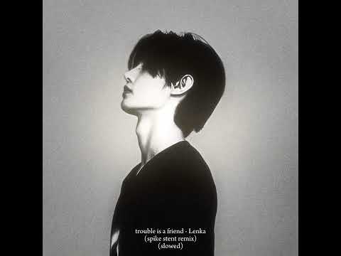Trouble is a Friend - Lenka (Spike Stent Remix) (perfectly slowed)