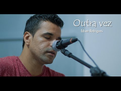 Outra Vez - Ministério Edson Rodrigues