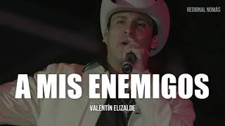 Valentín Elizalde - A Mis Enemigos (LETRA)