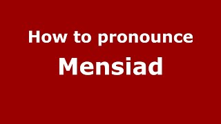 How to pronounce Mensiad