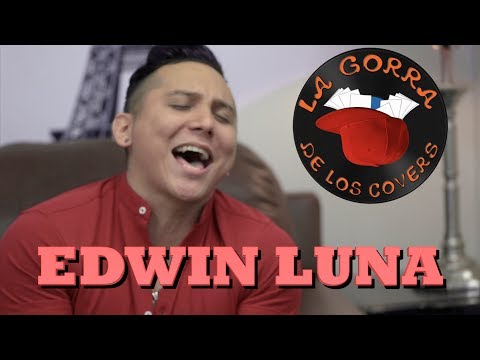 EDWIN LUNA | La Gorra de los Covers