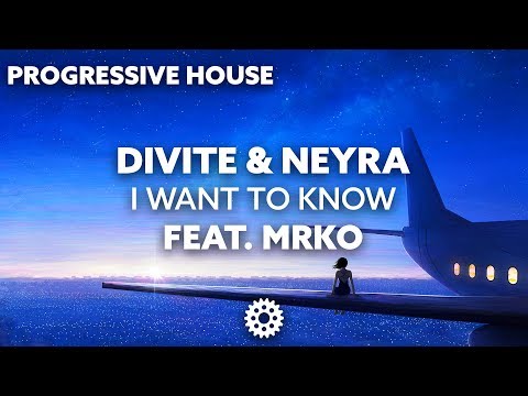 Divite & Neyra - I Want To Know (feat. MRKO)