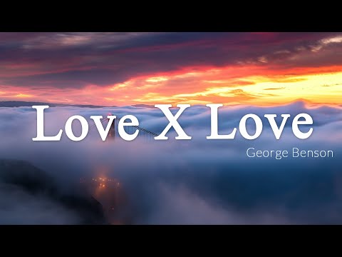 Love X Love - George Benson [Lyrics + Vietsub]