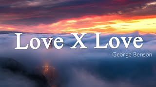 Love X Love - George Benson [Lyrics + Vietsub]