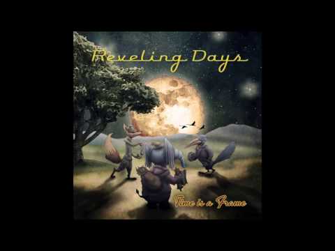 REVELING DAYS - TIME IS A FRAME (Full Album)