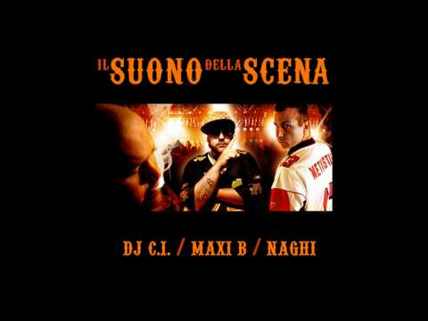 Il Suono Della Scena Dj C.I. Maxi B Naghi