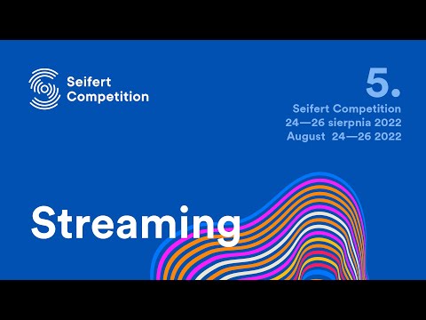 5. Seifert Competition (1st day / Semifinals / 24th of August 2022)